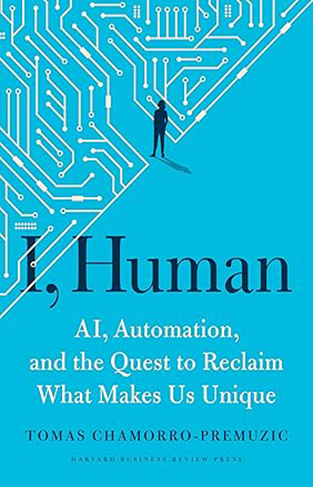 I, Human - Ai, Automation, and the Quest to Reclaim What Makes Us Unique